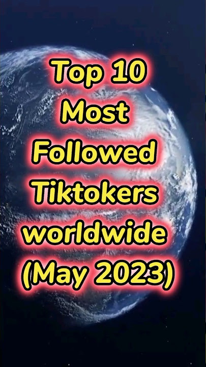 Top 10 Most Followed tiktokers worldwide🌏 in 2023 (May) #shorts #youtubeshorts #ytshorts #youtube