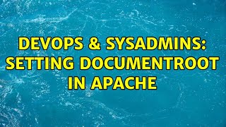 DevOps & SysAdmins: Setting documentroot in apache