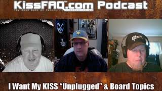 KissFAQ Podcast Ep.629 - I Want My KISS “Unplugged” & Board Topics!