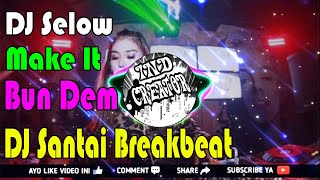 DJ Selow Make It Bun Dem • DJ Santai Breakbeat