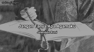 Download Lagu DO NOT ASK ME MY RELIGION - A Poem by Jalaluddin Rumi Download Lagu DO NOT ASK ME MY RELIGION - A Poem by Jalaluddin Rumi