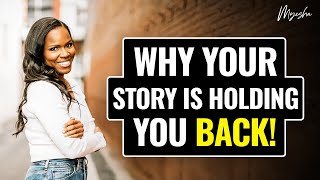 Why Your Story is Holding You BACK | MyeshaChaney.com