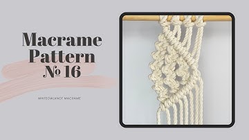 Macrame Pattern №16 Step by Step Tutorial / Macrame Pattern Ideas / Tutorials by Whiteowlknot