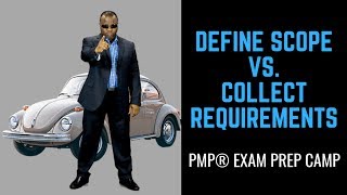 Difference between Collect Requirements and Define Scope (PMP Exam Prep)