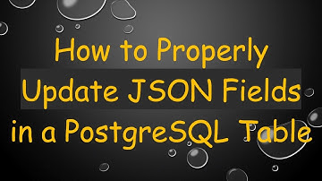 How to Properly Update JSON Fields in a PostgreSQL Table