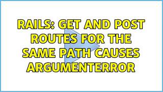 Rails: GET and POST routes for the same path causes ArgumentError