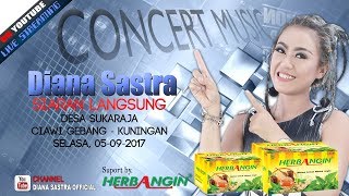 DIANA SASTRA LIVE  | DESA SUKARAJA |  CIAWI GEBANG - KUNINGAN  |  5 SEPTEMBER 2017 |  SIANG
