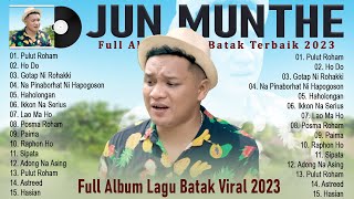 Jun munthe Full Album 2023 || Lagu Batak Viral 2023 Paling Enak Di Dengar Saat Bersantai