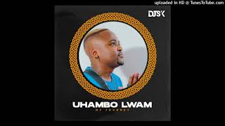 dj Sk  Uhambo Lwam my Journey Album  Album Mix Dj Mclaren Bw