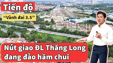 Tiến Độ Vành Đai 3.5 Mới Nhất Tháng 10/2025: Nút Giao Đại Lộ Thăng Long Đang Đào Hầm | LuxHomes