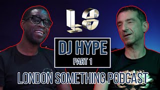 DJ HYPE with DJ RON - PART 1 | London Something Podcast