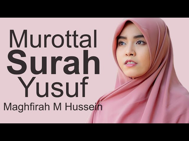 Maghfirah M Hussein Surah Yusuf Full - Murottal Merdu class=