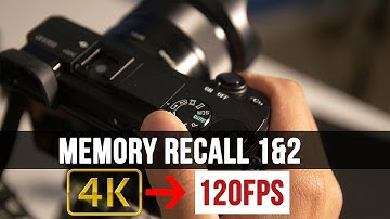 Sony a6300 Tutorial: Memory Recall 4k to 120fps