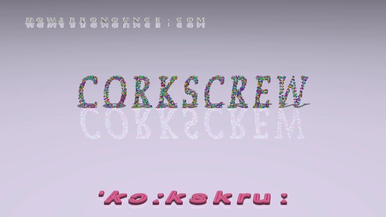 corkscrew pronunciation + Examples in sentences and phrases YouTube