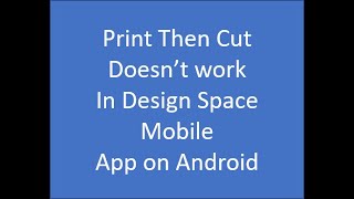 Print Then Cut Doesn T Work In Design Space Mobile App On Android Or Ios Project Incompatible Youtube