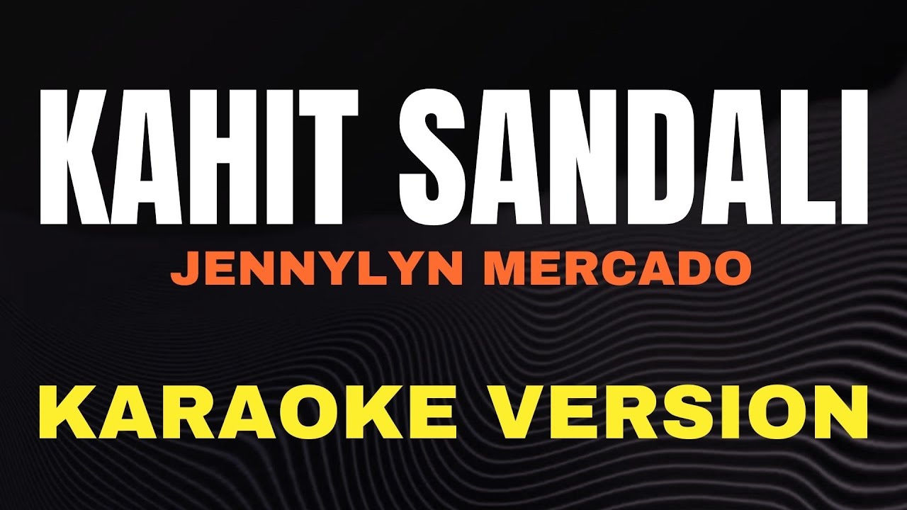 KAHIT SANDALI - Jennylyn Mercado / Karaoke song with lyrics