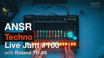 ANSR - Techno Live Jam #100 with Roland TR-8S