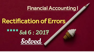 Rectification of Errors। 2017 । Solved। Bcom। Semester I @ CBKYS
