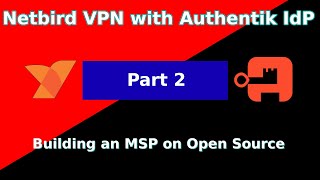 Build an MSP on Open Source Part 2: Netbird VPN with Authentik as the IdP. Access and Security. by Awesome Open Source 9,155 views 1 month ago 1 hour, 7 minutes