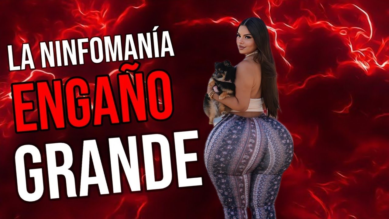 Mujer Ninfómana Lo que Todo Hombre Quería YouTube