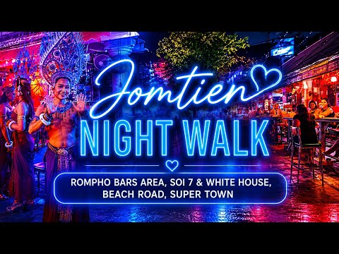 Jomtien Night Walk 🌴 Rompho Bars Area, Super Town, Soi 7 & White House, Beach Road 4K HDR