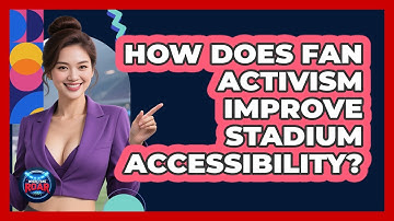 How Does Fan Activism Improve Stadium Accessibility? - Where the Fans Roar