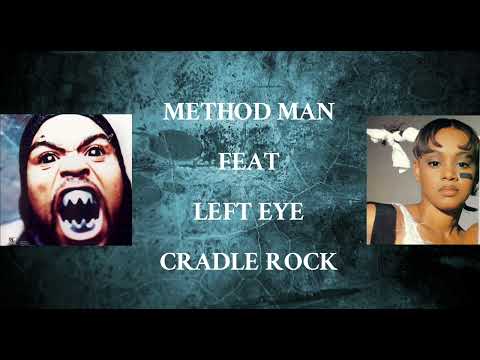 Method Man Ft Left Eye Cradle Rock