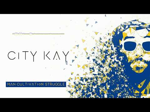 City Kay — ⚡ City Kay - Man Cultivation Struggle [Official Lyrics Video]