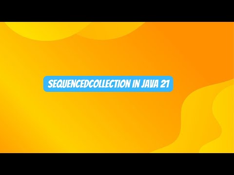 Sequence Collection in Java 21