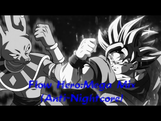 FLOW - Hero -Kibou No Uta- Mega Mix (Anti-Nightcore)