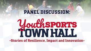 Youth Sports Town Hall follow-up panel discussion: Stories of Resilience, Impact and Innovation