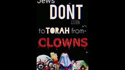 Jews DON'T LISTEN to TORAH From CLOWNS