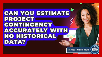 Can You Estimate Project Contingency Accurately With No Historical Data?