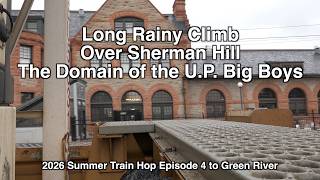 2026 Summer Train Hop Episode 4 Rainy Ride West || Long Climb Over Sherman Hill