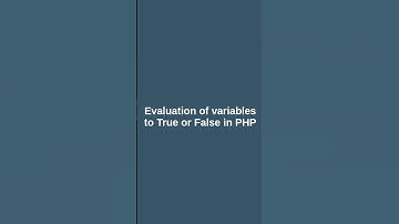 Evaluation of variables to True or False in PHP #computerscience