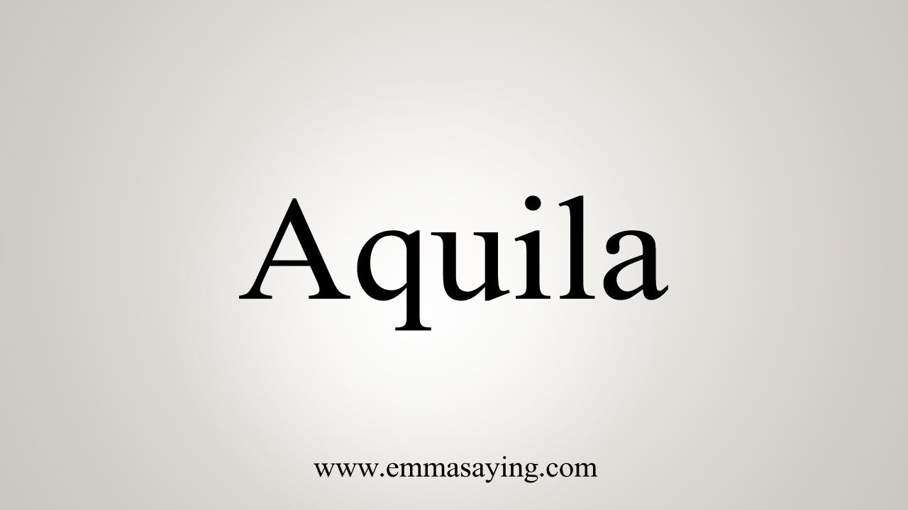 How To Say Aquila