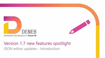 Deneb version 1.7 new features spotlight #02: JSON editor updates - introduction
