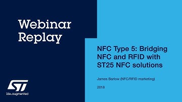 NFC Type 5: Bridging NFC and RFID with ST25 NFC solutions - Webinar Replays