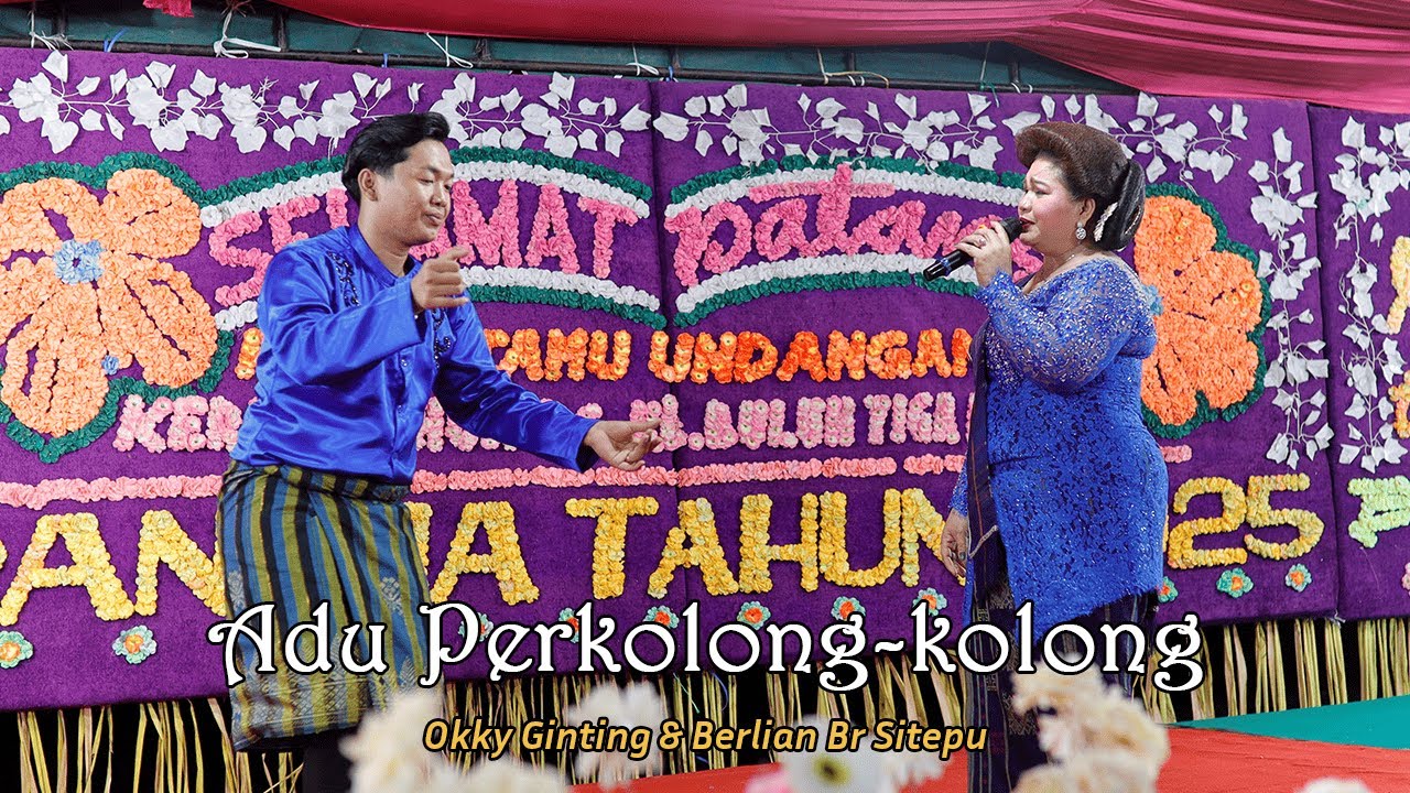 ADU PERKOLONG-KOLONG - OKKY GINTING & BERLIAN BR SITEPU - KERJA TAHUN KUTABULUH 2025