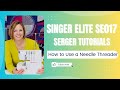 Singer Elite SE017 Serger How to Use a Needle Threader