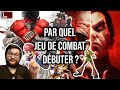 Par quel jeu de combat dbuter 