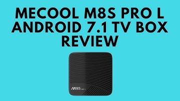 Mecool M8S Pro L Android 7.1 TV Box Review