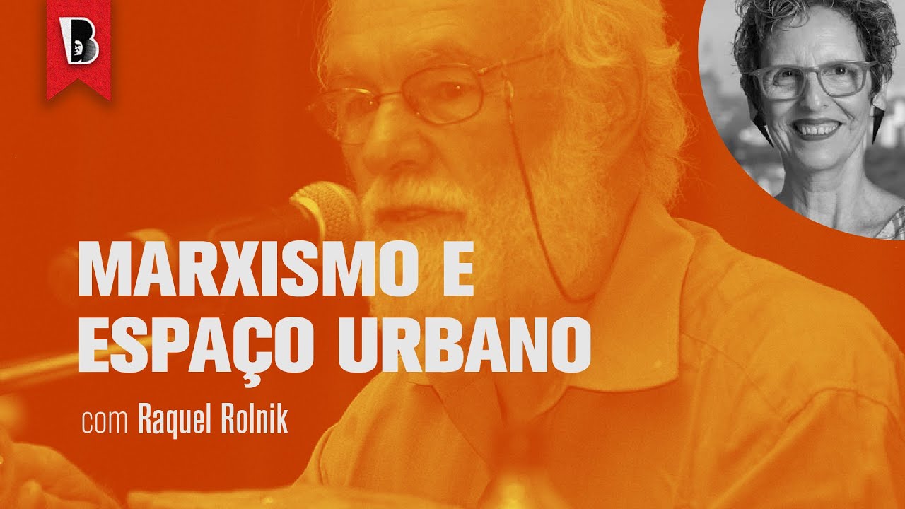 Introdução a DAVID HARVEY — Aula #1: Uma visão marxista do espaço urbano | RAQUEL ROLNIK