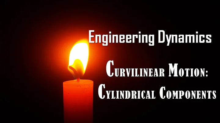 Engineering Dynamics | CURVILINEAR MOTION: CYLINDRICAL COMPONENTS