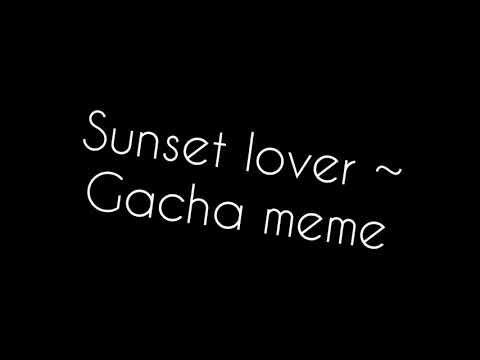 Sunset lover ~ GachaVerse meme