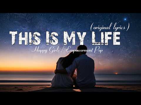 This Is My Life  ft Unstoppable Girls ( Original Girls Lyrics )