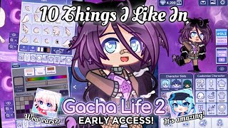 10 Things I Like In Gacha Life 2 Early Access | More New Features
