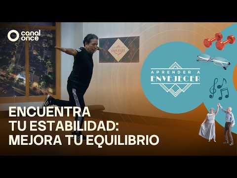 Aprender a envejecer - Encuentra tu estabilidad: mejora tu equilibrio (15/07/2026)