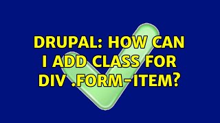 Drupal: How can I add class for div .form-item?