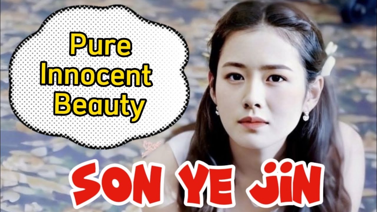 손예진 SON YE JIN Pure Innocent Beauty || Hyunbin's Pretty wifey - YouTube